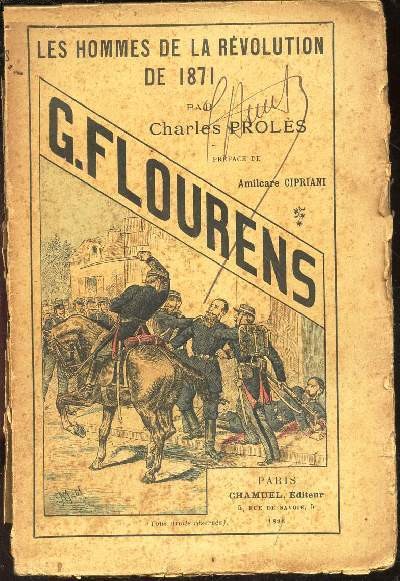 Charles Prolès - Les hommes de la révolution de 1871 - Gustave Flourens, préface de Amilcare Cipriani, Chamuel éditeur, Paris, 1898 Charles Prolès - Les hommes de la révolution de 1871 - Gustave Flourens, préface de Amilcare Cipriani, Chamuel éditeur, Paris, 1898
