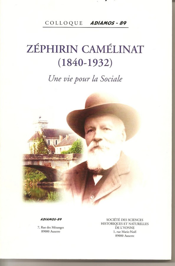Zéphirin Camélinat (1840-1932) - Une vie pour la Sociale, colloque ADIAMOS-89 sur Camélinat, 11 octobre 2003, à Auxerre Zéphirin Camélinat (1840-1932) - Une vie pour la Sociale, colloque ADIAMOS-89 sur Camélinat, 11 octobre 2003, à Auxerre